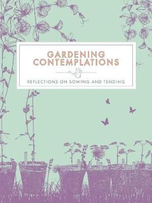 Gardening Contemplations: Reflections on Sowing and Tending